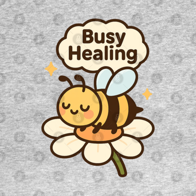 Busy Healing Shirt | Garden Therapy Collection by Leaf & Lee – Cute Bee Self Care Tee for Positive Energy & Mental Health Awareness by Anne Lee