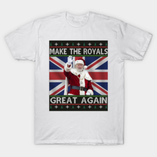 Make the Royals Great Again Santa King Holiday T-Shirt