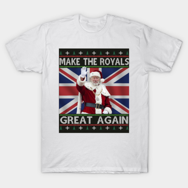 Make the Royals Great Again Santa King Holiday T-Shirt by Art2Wear