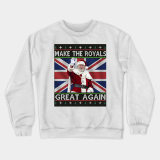 Make the Royals Great Again Santa King Holiday Crewneck Sweatshirt