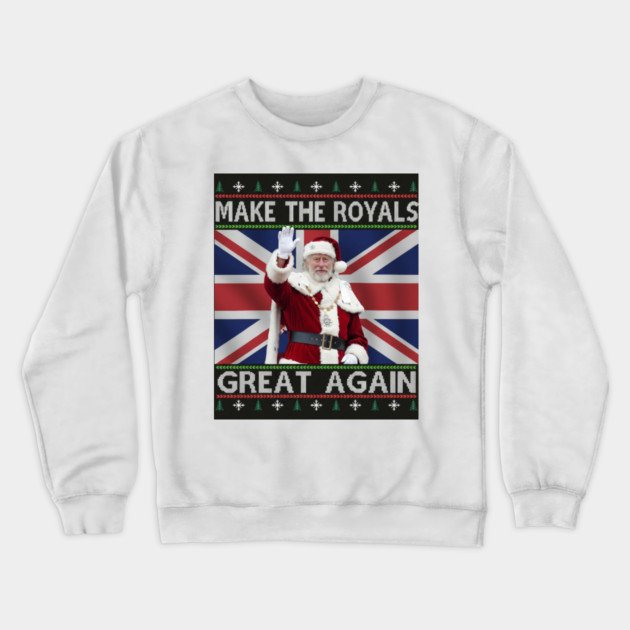 Make the Royals Great Again Santa King Holiday Crewneck Sweatshirt by Art2Wear