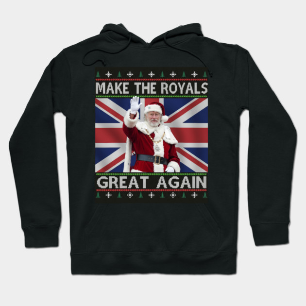 Make the Royals Great Again Santa King Holiday Hoodie by Art2Wear