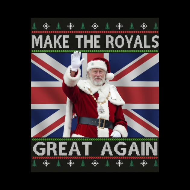 Make the Royals Great Again Santa King Holiday by Art2Wear