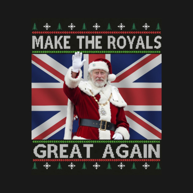 Make the Royals Great Again Santa King Holiday by Art2Wear