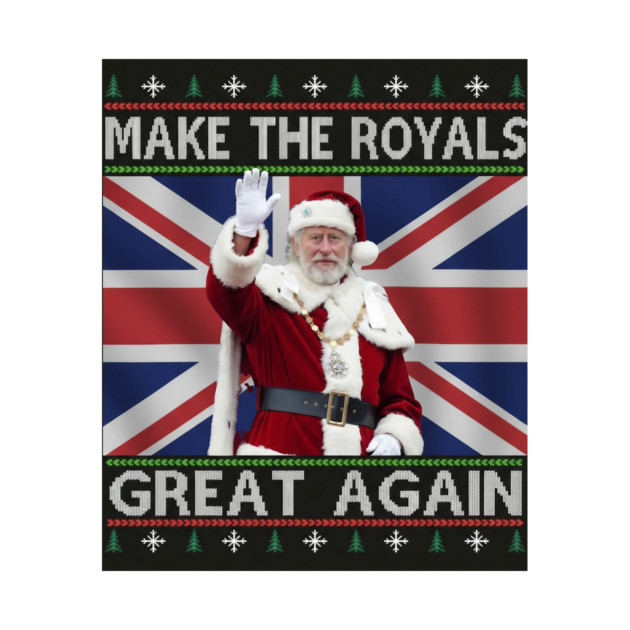 Make the Royals Great Again Santa King Holiday by Art2Wear
