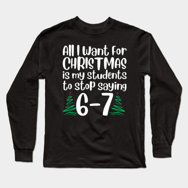 67 Christmas Teacher Funny Meme Long Sleeve T-Shirt by The WYLD Tribe