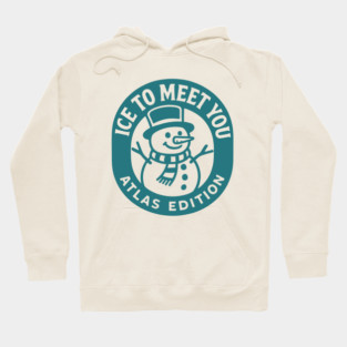 Ice to meet you atlas edition Hoodie