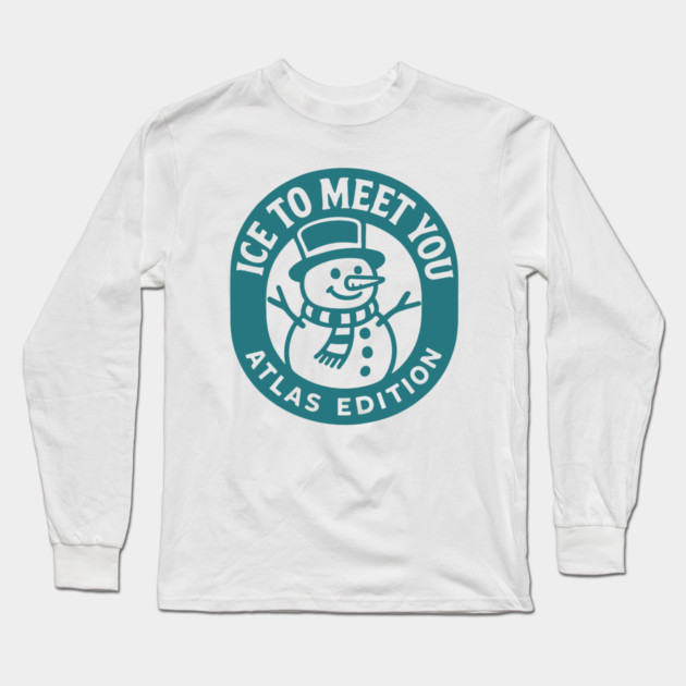 Ice to meet you atlas edition Long Sleeve T-Shirt by DIGITAL MERCH CREATIONS