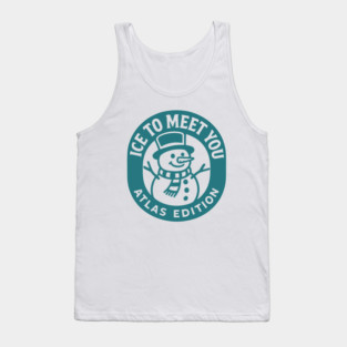 Ice to meet you atlas edition Tank Top