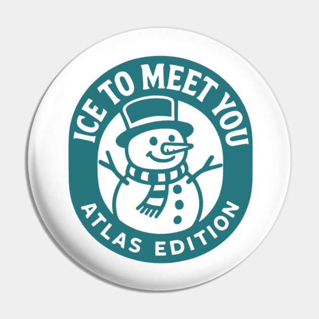 Ice to meet you atlas edition Pin by DIGITAL MERCH CREATIONS