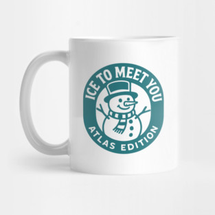 Ice to meet you atlas edition Mug