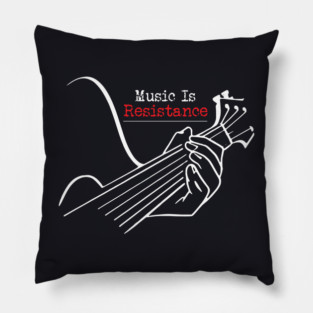 Music Is Resistance Pillow