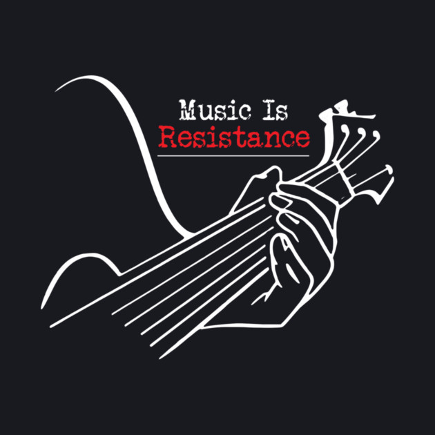 Music Is Resistance by Charles's Store 8