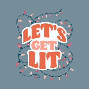 Let's Get Lit Christmas lights T-Shirt