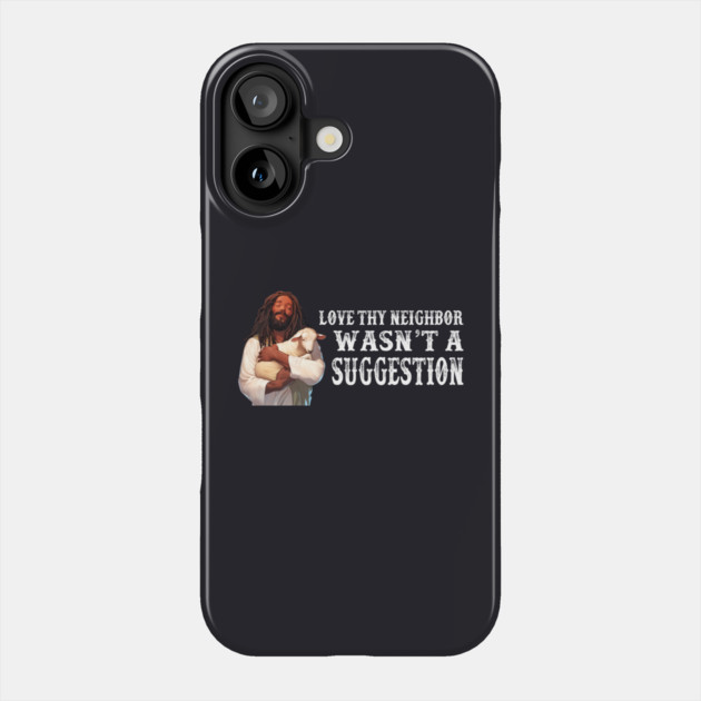 Love Thy Neighbor Wasn't A Suggestion Phone Case by Charles's Store 8