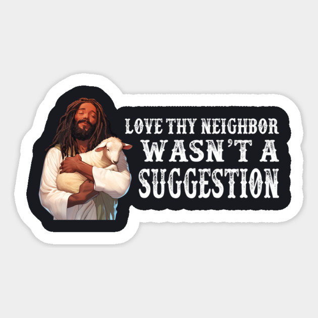 Love Thy Neighbor Wasn't A Suggestion Sticker by Charles's Store 8