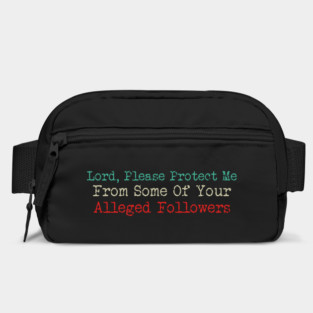 Lord, Please Protect Me From Some Of Your Alleged Followers Bag