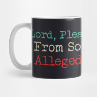 Lord, Please Protect Me From Some Of Your Alleged Followers Mug