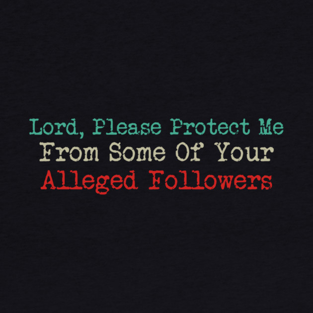 Lord, Please Protect Me From Some Of Your Alleged Followers by Charles's Store 8