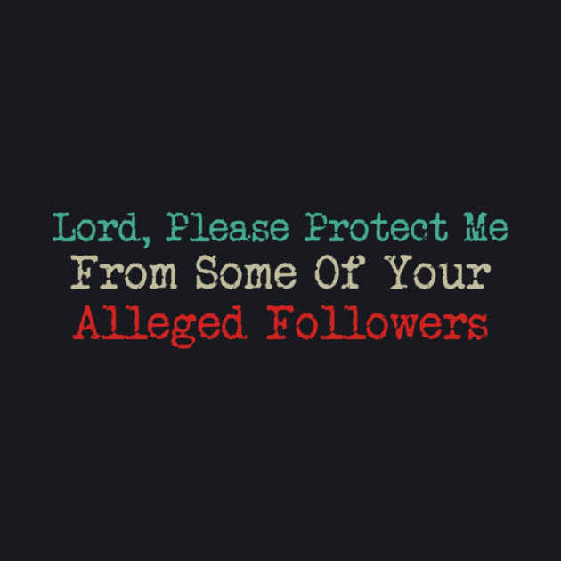Lord, Please Protect Me From Some Of Your Alleged Followers by Charles's Store 8