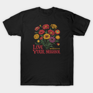 Love Your Neighbor Matthew 22:37-40 T-Shirt