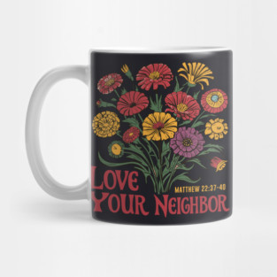 Love Your Neighbor Matthew 22:37-40 Mug