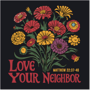 Love Your Neighbor Matthew 22:37-40 Posters and Art