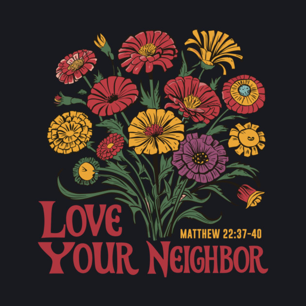 Love Your Neighbor Matthew 22:37-40 by Charles's Store 8