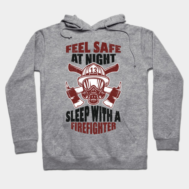 Feel Safe At Night Sleep With A Firefighter Hoodie by Anticorporati