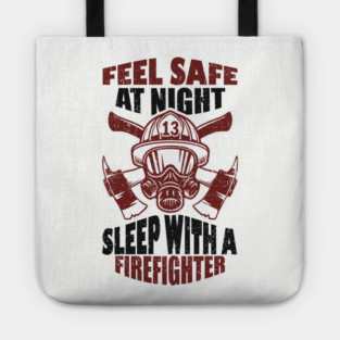 Feel Safe At Night Sleep With A Firefighter Tote