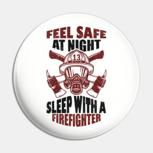 Feel Safe At Night Sleep With A Firefighter Pin