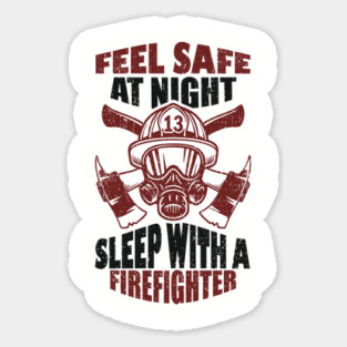 Feel Safe At Night Sleep With A Firefighter Sticker