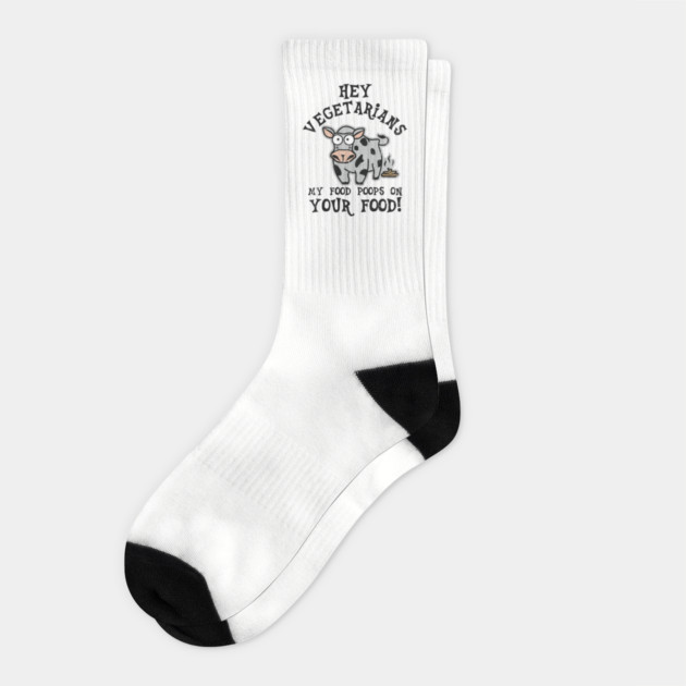 Hey Vegetarians My Food Poops On Your Food Meat Lover Sarcasm Socks by Anticorporati