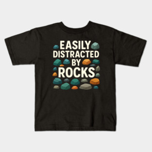 Easily Distracted By Rocks Kids T-Shirt