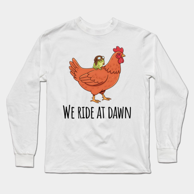 Toad's Got a Chicken To Ride, "We Ride At Dawn" Long Sleeve T-Shirt by Luxinda