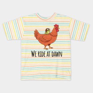 Toad's Got a Chicken To Ride, "We Ride At Dawn" Kids T-Shirt