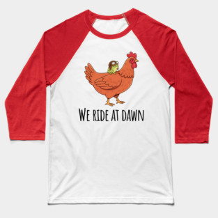 Toad's Got a Chicken To Ride, "We Ride At Dawn" Baseball T-Shirt