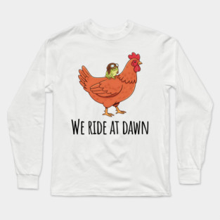 Toad's Got a Chicken To Ride, "We Ride At Dawn" Long Sleeve T-Shirt