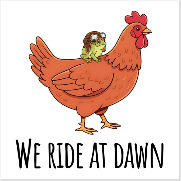 Toad's Got a Chicken To Ride, "We Ride At Dawn" Wall Art by Luxinda