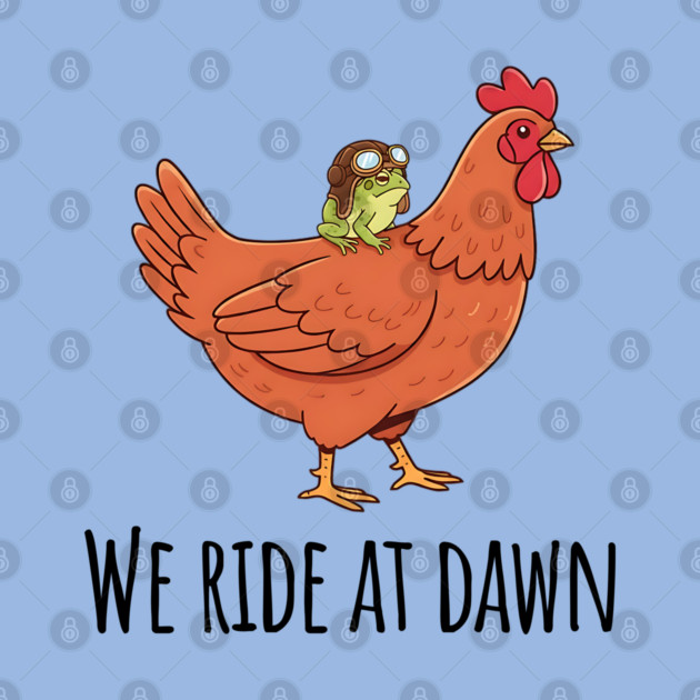 Toad's Got a Chicken To Ride, "We Ride At Dawn" by Luxinda