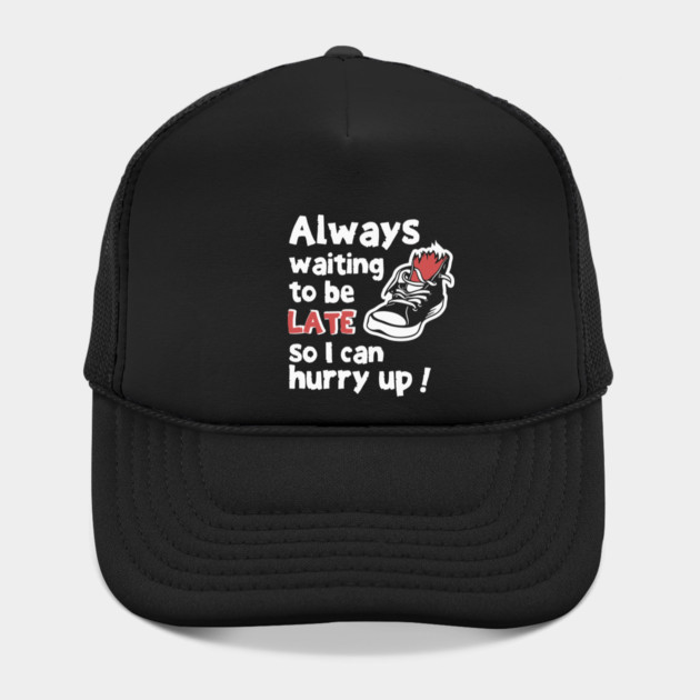 Always Waiting to be Late Funny T-Shirt by TurnEffect