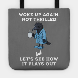 Crow: Woke Up Again. Not Thrilled but Let's See How It Plays Out Tote
