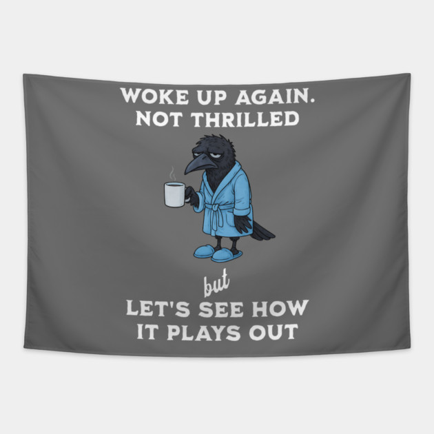 Crow: Woke Up Again. Not Thrilled but Let's See How It Plays Out Tapestry by Luxinda