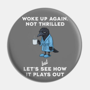 Crow: Woke Up Again. Not Thrilled but Let's See How It Plays Out Pin