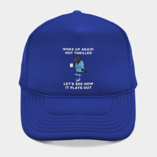 Crow: Woke Up Again. Not Thrilled but Let's See How It Plays Out Hat