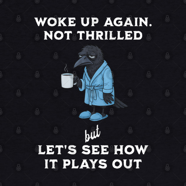 Crow: Woke Up Again. Not Thrilled but Let's See How It Plays Out by Luxinda