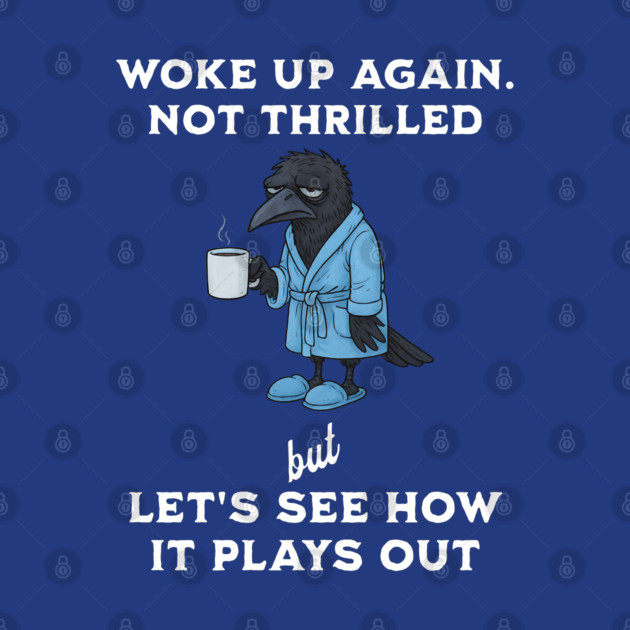 Crow: Woke Up Again. Not Thrilled but Let's See How It Plays Out by Luxinda