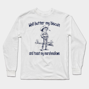 Funny Frog or Toad: Well Butter My Biscuit and Toast My Marshmallows Long Sleeve T-Shirt