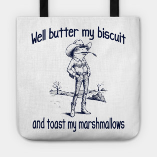 Funny Frog or Toad: Well Butter My Biscuit and Toast My Marshmallows Tote