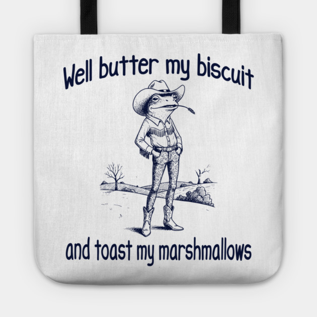Funny Frog or Toad: Well Butter My Biscuit and Toast My Marshmallows Tote by Luxinda